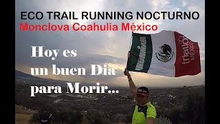 Hoy es un buen dia para Morir, ECOTRAIL RUNNING MONCLOVA Coahuila México