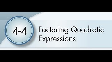 4-4 Factoring Quadratic Expressions