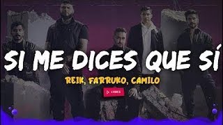 Reik, Farruko, Camilo - Si Me Dices Que Sí (Letra/Lyrics)
