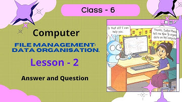 Class 6 / Lesson 2. File Management: Data Organisation || computer || Answers and Questions  Reboot