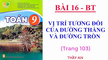 Bài 16🌹VỊ TRÍ TƯƠNG ĐỐI CỦA ĐƯỜNG THẲNG VÀ ĐƯỜNG TRÒN🌹Bài tập trang 103 🌹TOÁN 9  Kết Nối Tri Thức