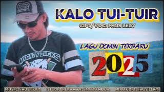 KALO TUI-TUIR🫂😭lagu Domin 2025💞😭 Fhus Leky❤️🙏