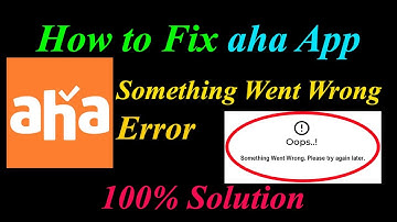 How to Fix aha  Oops - Something Went Wrong Error in Android & Ios - Please Try Again Later