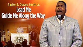 Pastor E Dewey Smith Jr. Singing Lead Me, Guide Me Along The Way!