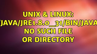 Unix & Linux: /usr/java/jre1.8.0_31/bin/java.exe: No such file or directory (2 Solutions!!)