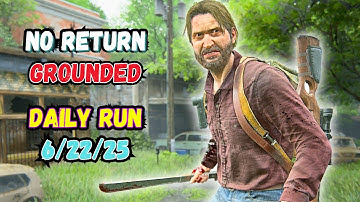 No Return ● Daily Run on Grounded as Tommy (6/22/25)
