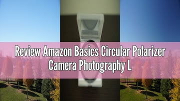Review Amazon Basics Circular Polarizer Camera Photography Lens - 58 mm