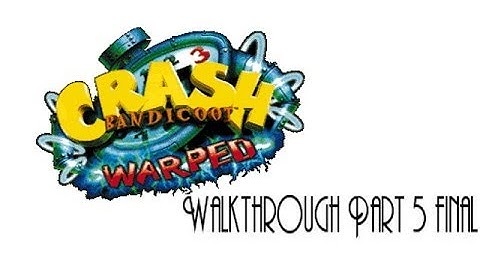 Crash Bandicoot 3: Warped Walkthrough PART 5 Final + Credits