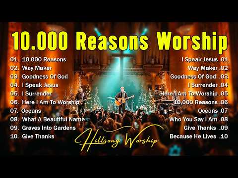 Best Worship Songs - 10,000 Reasons, Hillsong Worship Best Praise Songs 2025, Top Christian Songs
