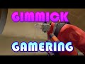 [TF2] Gimmick Gamering