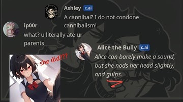 turning ALICE THE BULLY into a CANNIBAL and makin her do WHATEVER i want ft. Ashley.. (character ai)