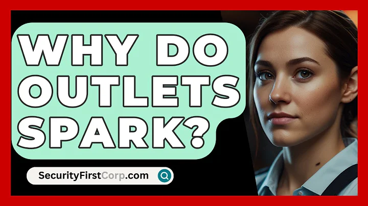 Why Do Outlets Spark? - SecurityFirstCorp.com