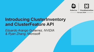 Introducing ClusterInventory and ClusterFeature API - Eduardo Arango Gutierrez & Ryan Zhang