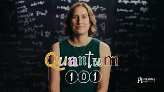 Introducing: Quantum 101 with Katie Mack