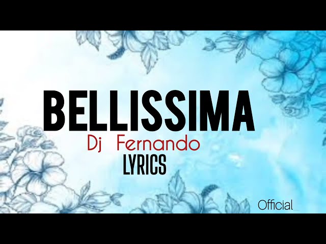 Bellissima By by The Dj Fernando (lyrics) class=