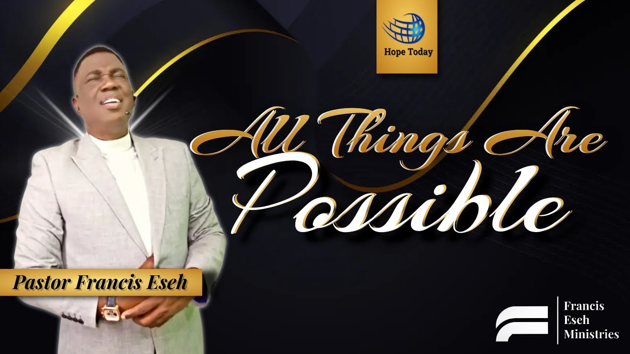 Download All Things Are Possible! | Pastor Francis Eseh