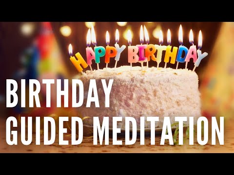 BEST BIRTHDAY MEDITATION - A Special Gift for Your Special Day - With Positive Affirmations