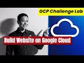 Build Website on GCP Challenge Lab with detailed Explanation | GCP Lab