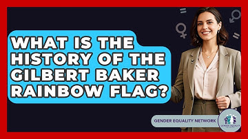 What Is The History Of The Gilbert Baker Rainbow Flag? - Gender Equality Network
