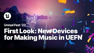 First Look: New Devices for Making Music in UEFN & the Fortnite Creative Toolset | Unreal Fest 2023