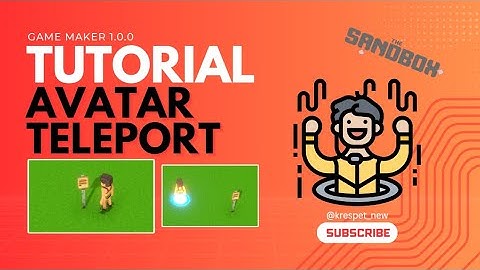 Sandbox GAME MAKER Guide | AVATA TELEPORT - (Version 1.0.0)