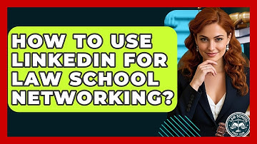 How To Use LinkedIn For Law School Networking? - Law School Prep Hub