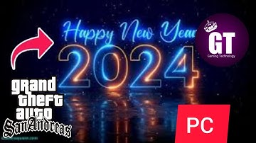 How to Install Happy New Year 2024 Mod For GTA San Andreas PC