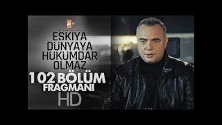 Eşkıya Dünyaya Hükümdar Olmaz 102 Bölüm Fragmanı