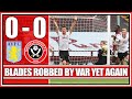 THE BLADES ROBBED BY VAR YET AGAIN | Aston Villa 0-0 Sheffield United - March Reaction