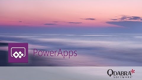 PowerApps 101: Qdabra Webinar 2017/07/06