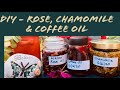 DIY Rose 🌹 Oil | Coffee ☕️ Oil | Chamomile Oil Make it at Home | Cold Infused Oils