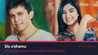 Dilmurod Sultonov va Gulasal Abdullayeva - Siz o'shamu