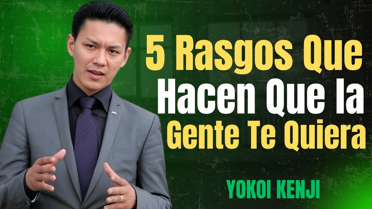 5 Rasgos Que Hacen Que la Gente Te Quiera | Enseñanzas de Yokoi Kenji