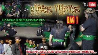 BAG 1 !!! PERTARUNGAN SERU DAN MENEGANGKAN GUS WAWAN VS PASUKAN IBLIS