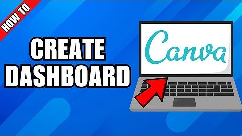 How To Create Dashboards Using Canva