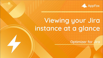 Get an overview of your Jira instance | Optimizer for Jira