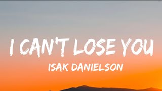 Isak Danielson - I Can't Lose You (lyrics)