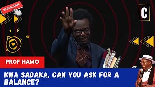 KWA SADAKA, CAN YOU ASK FOR A BALANCE? BY: PROF HAMO