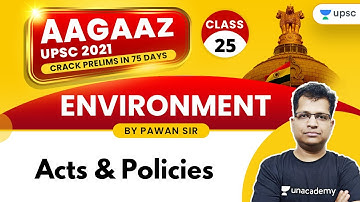 AAGAAZ UPSC CSE/IAS Prelims 2021 | Environment by Pawan Sir | Acts & Policies