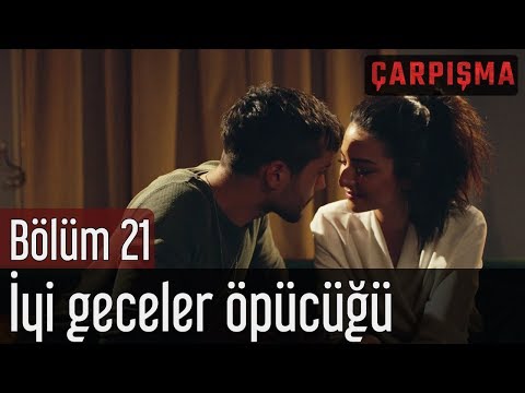 Çarpışma 21. Bölüm - İyi Geceler Öpücüğü