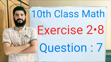 10th class Math Exercise 2.8 Question 7 | Balochistan Board | FREE EDUCATION | Muhammad Hilal