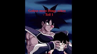 Gohan muss Dinge sehen - Teil 1