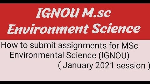 How to submit assignments for M.Sc Environmental Science IGNOU Students | January 2021 session|