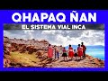 ✅ QHAPAQ ÑAN PERÚ | los caminos del inca