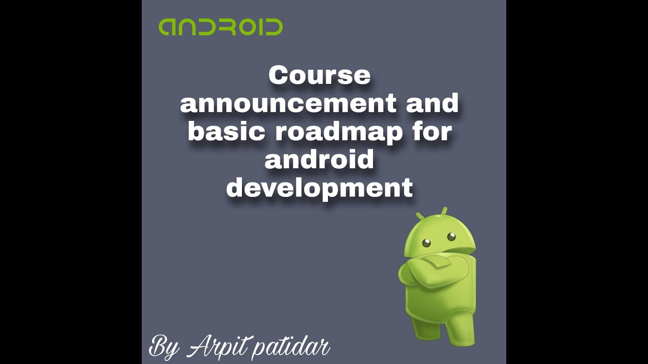 Basic Android development Road Map and Course Announcement by Arpit ...