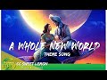 A WHOLE NEW WORLD (Theme Song)