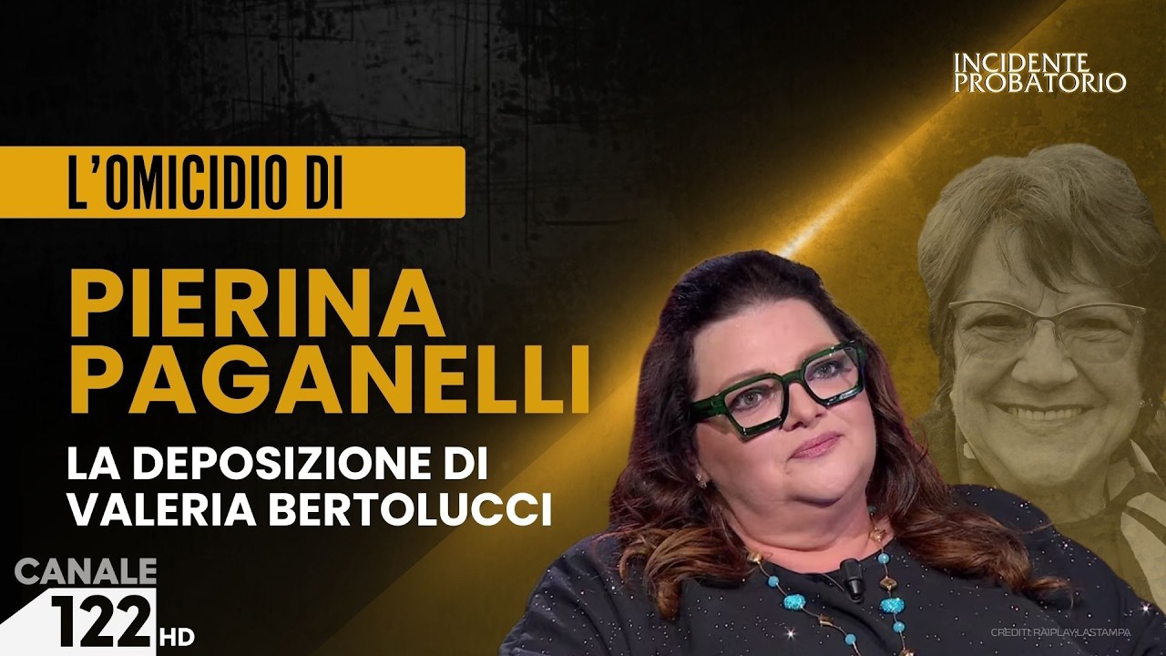 PIERINA PAGANELLI, LA DEPOSIZIONE DI VALERIA BERTOLUCCI