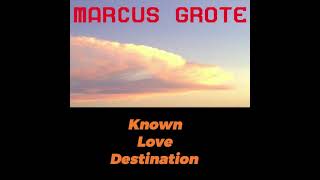 Marcus Grote - Known Love Destination
