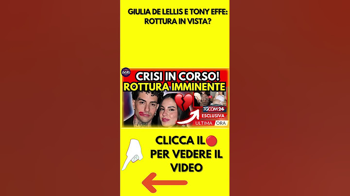 GIULIA DE LELLIS E TONY EFFE: ROTTURA IN VISTA?
