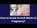 How to prevent stretch marks during pregnancy